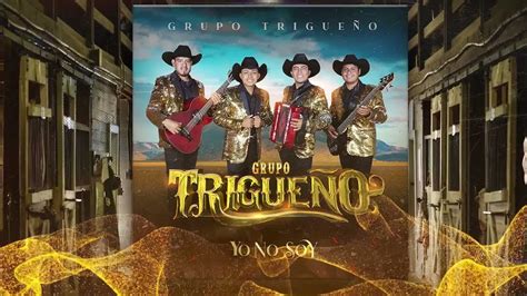 GRUPO TRIGUEÑO - YO NO SOY - YouTube