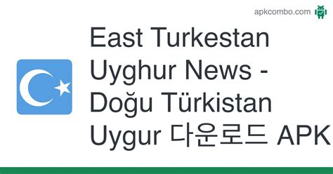 East Turkestan Uyghur News - Doğu Türkistan Uygur APK (Android App ...