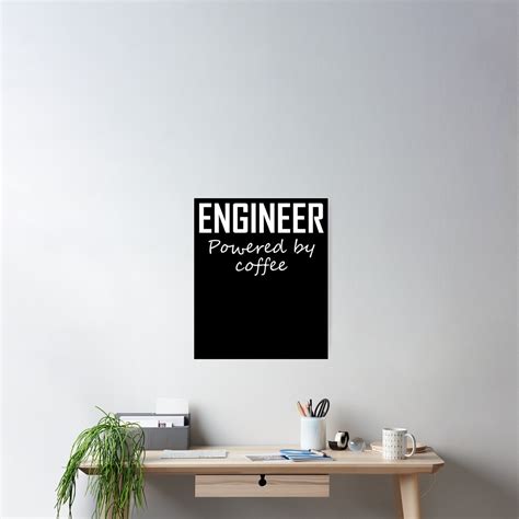 "Engineer: Powered By Coffee- Funny Engineering Engineer Design" Poster ...