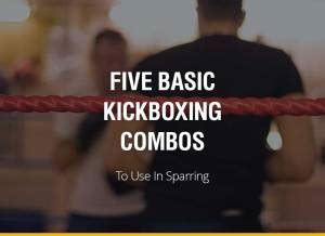 Five Basic Kickboxing Combos To Use In Sparring - Fight Quality