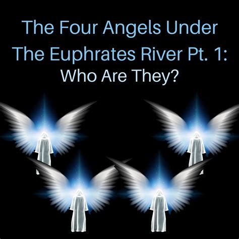 The Four Angels Under The Euphrates River Pt. 1: Who Are They? - HoldToHope