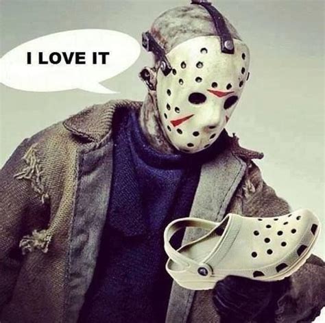 JASON LOVES HIM SOME CROCS!!! XD | Haha funny, Funny pictures, Friday humor