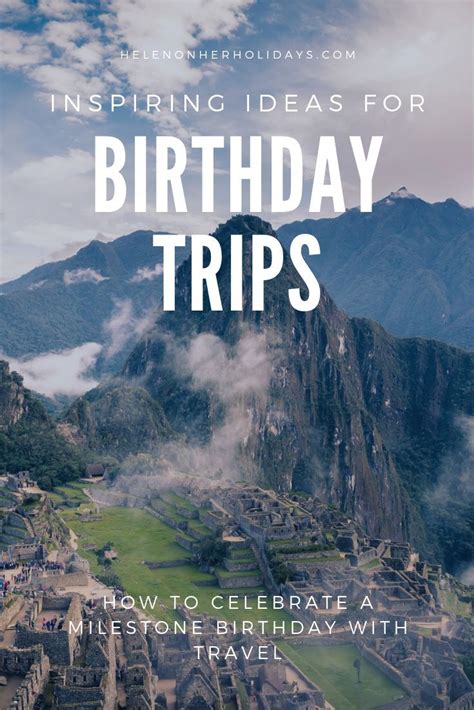 Birthday trip ideas: 53 inspiring places to celebrate your birthday - Helen on her Holidays ...