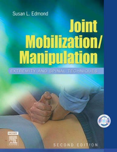 Joint Mobilization/Manipulation: Extremity and Spinal Techniques - Edmond PT DSC OCS, Susan L ...