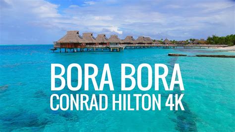 BORA BORA CONRAD HILTON RESORT TOUR IN 4K (ULTRA HD) - YouTube