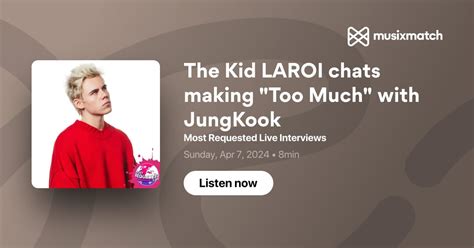 The Kid LAROI chats making "Too Much" with JungKook Transcript - Most Requested Live Interviews