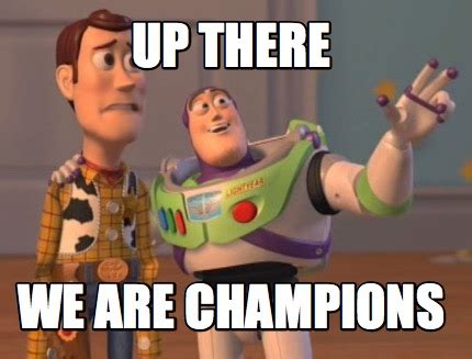 We are the champions meme - yellowsany