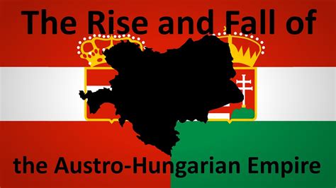 The Rise and Fall of the Austro-Hungarian Empire - YouTube