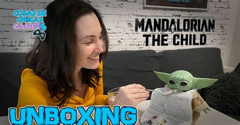 BABY YODA ANIMATRONIC EDITION - UNBOXING | Cosas de Chicas Gamers