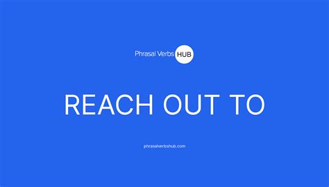 REACH OUT TO | Phrasal Verb Meaning & Examples