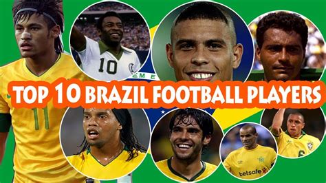 All Time Top 10 Brazil Football Players - YouTube