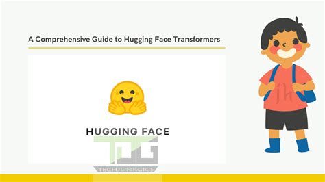 A Comprehensive Guide to Hugging Face Transformers - TechJunkGigs