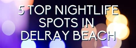 The Top 5 Nightlife Spots in Delray Beach