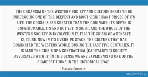 The organism of the Western society and culture seems to be ...