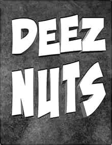 Deez Nuts Notebook: The Notebook You Now Want! Get Deez Nuts Today! (Volume 1): Nuts, Deez ...