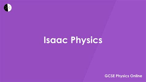 Isaac Physics | GCSE Physics Online