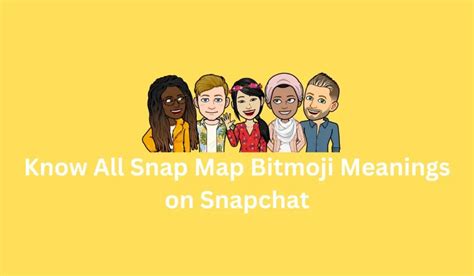 Know All Snap Map Bitmoji Meanings on Snapchat [Informational]