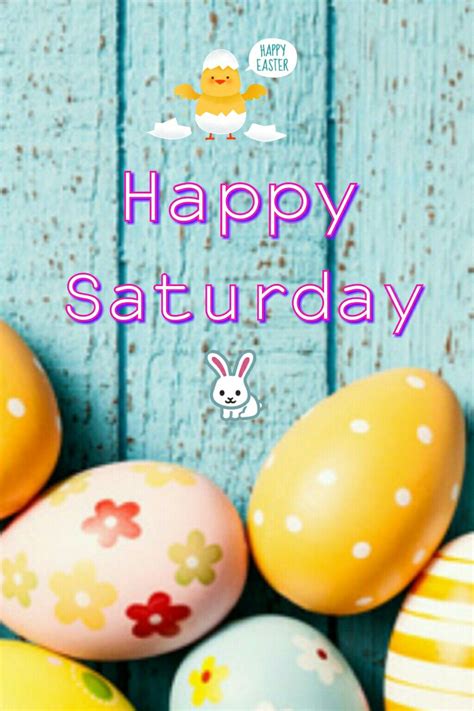 No Pin Limits~Enjoy your day xoxo Jennifer | Happy saturday, Easter saturday, Weekday quotes