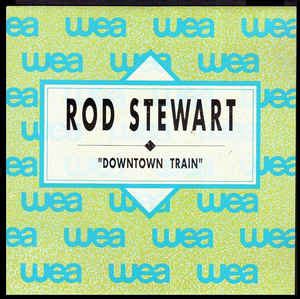 Rod Stewart - Downtown Train (1989, Vinyl) | Discogs