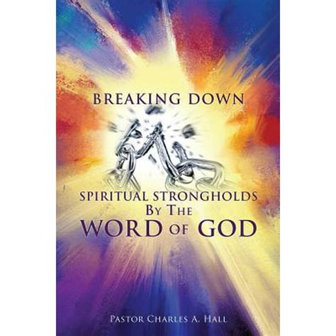 Breaking Down Spiritual Strongholds By The WORD OF GOD (Paperback ...