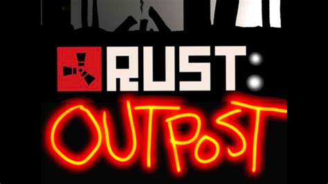 RUST: A trip to the Outpost.... - YouTube