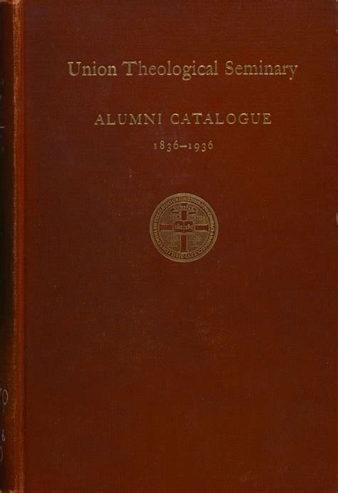 Alumni catalogue of the Union Theological Seminary in the City of New York, 1836-1936.