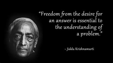 freedom from the desire for an answer is essential to the understanding ...