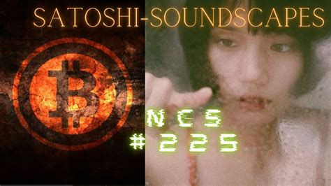 SatoshiSoundscapes NCS #225 - YouTube