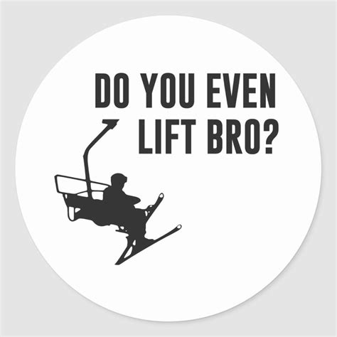 Bro, Do You Even Ski Lift? Classic Round Sticker | Zazzle.com in 2022 | Stickers custom, Custom ...