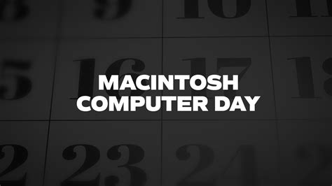 Macintosh Computer Day - List of National Days