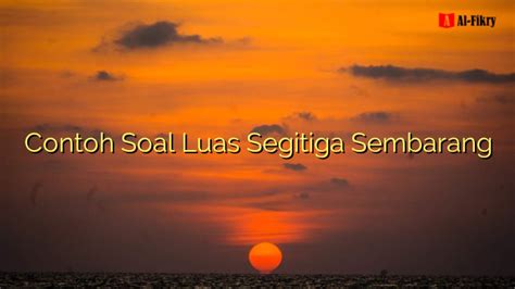 Contoh Soal Luas Segitiga Sembarang