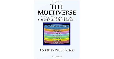 The Multiverse: The Theories of Multiple Universes by Paul F. Kisak