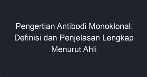 Pengertian Antibodi Monoklonal: Definisi dan Penjelasan Lengkap Menurut ...