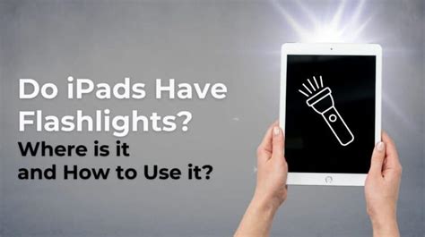 Do iPads Have Flashlights? Where is it and How to Use it? - WorldofTablet