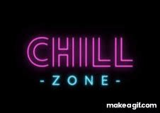 chill zone gif on Make a GIF