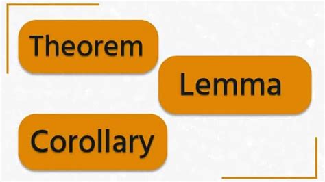 How A Theorem, A Lemma, A Corollary are different from each other ...