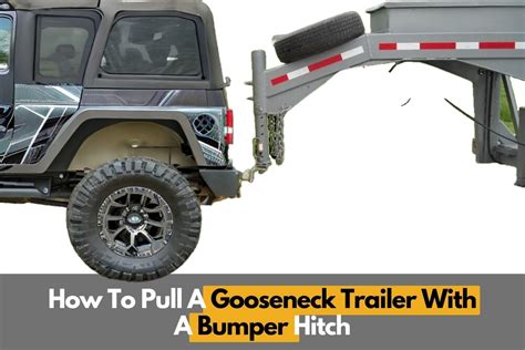 How To Pull A Gooseneck Trailer With A Bumper Hitch? A Complete Guide ...