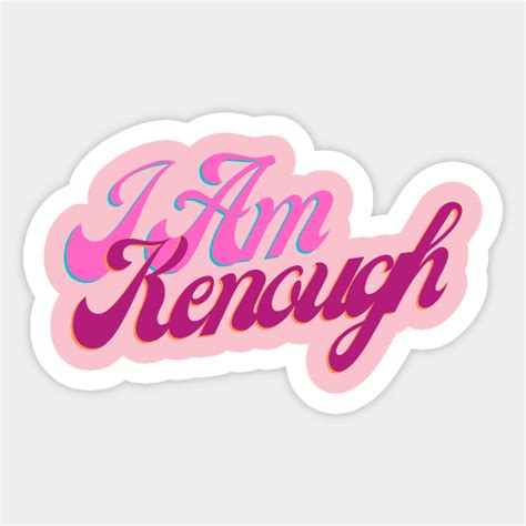 I Am kenough - I Am Kenough - Sticker | TeePublic