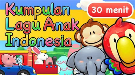 Kumpulan Lagu Anak-anak Indonesia & Islami Terpopuler, Yuk Belajar ...