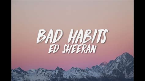 Bad habits ed sheeran lyrics - milotricks