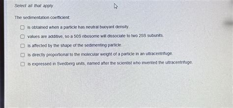 Solved Select all that apply. The sedimentation coefficient: | Chegg.com