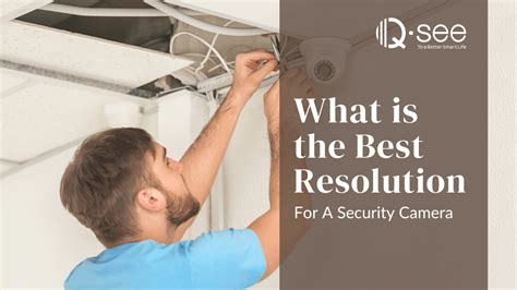 What is the Best Resolution For A Security Camera? – Qsee