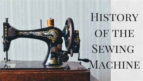 An Illustrated History Of The Sewing Machine | Sewing From Home