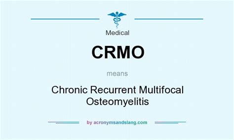 CRMO - Chronic Recurrent Multifocal Osteomyelitis in Medical by AcronymsAndSlang.com