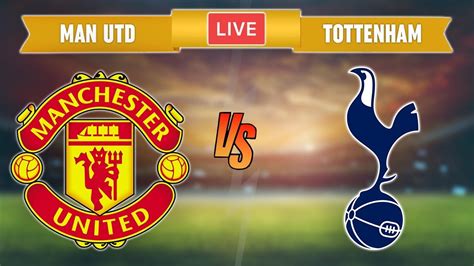 MANCHESTER UNITED vs TOTTENHAM - LIVE STREAMING - Premier League ...