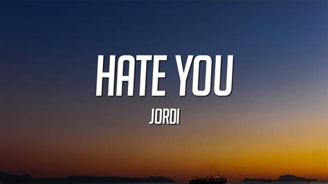 Jordi - Hate You (Lyrics) - YouTube