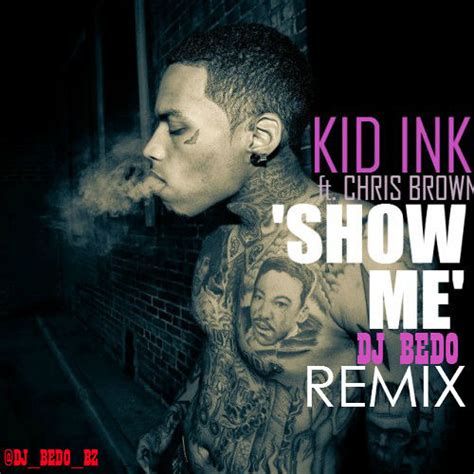 Show Me - Kid Ink Ft Chris Brown, Trinidad James, Sage The Gemini, Trey ...