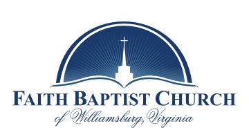 Faith Baptist Church of Williamsburg – Worshipping God, Growing in Grace, Proclaiming Christ