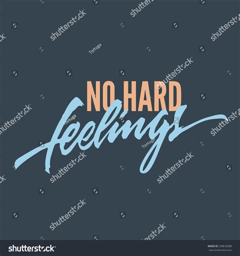 784 No Hard Feelings Images, Stock Photos, and Vectors | Shutterstock