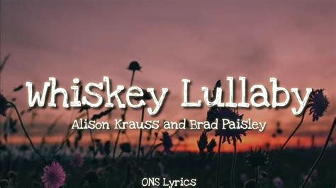 Alison Krauss and Brad Paisley - Whiskey Lullaby (Lyrics) - YouTube